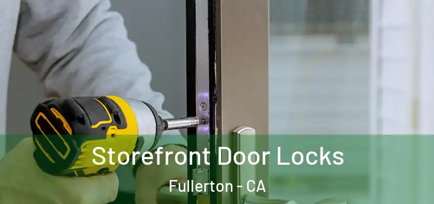  Storefront Door Locks Fullerton - CA